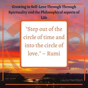 Step out of the circle of time and into the circle of love. – Rumi
