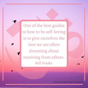 One of the best guides to how to be self-loving is to give ourselves the love we are often dreaming about receiving from others.
BELL HOOKS
