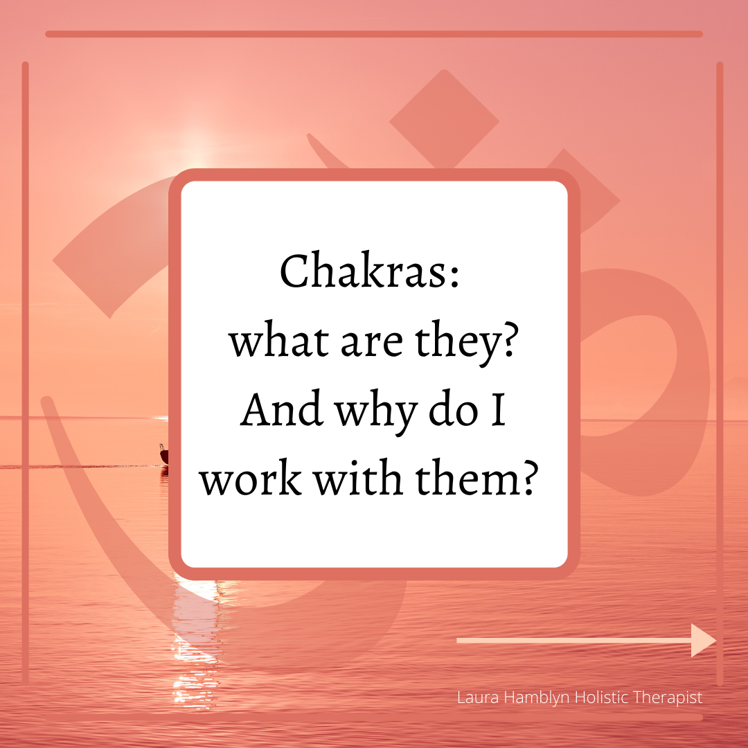 Chakras, what are they and why do I work with them?