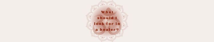 What should I look for in a healer?